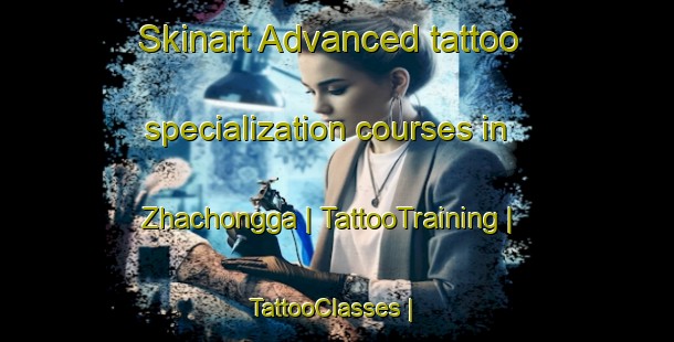 Skinart Advanced tattoo specialization courses in Zhachongga | TattooTraining | TattooClasses | SkinartTraining-China